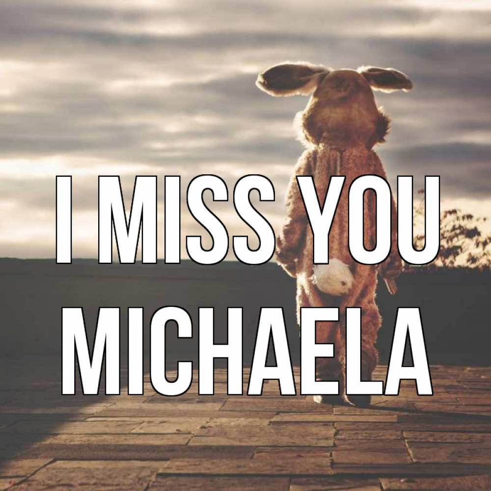 Greetings card с именем, Michaela I miss you даже в костюме зайца Greetings with text for free download 