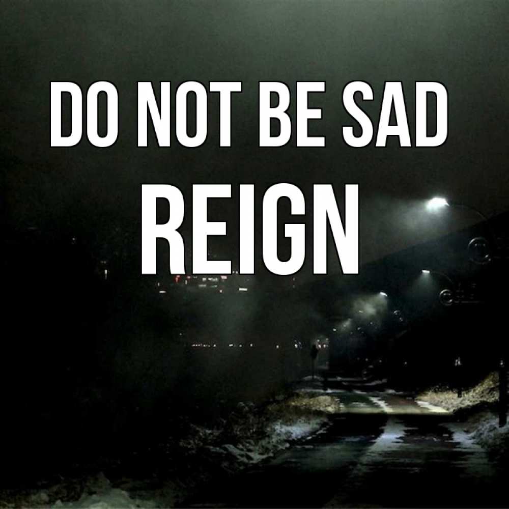 Greetings card с именем, Reign Do not be sad фонари Greetings with text for free download 