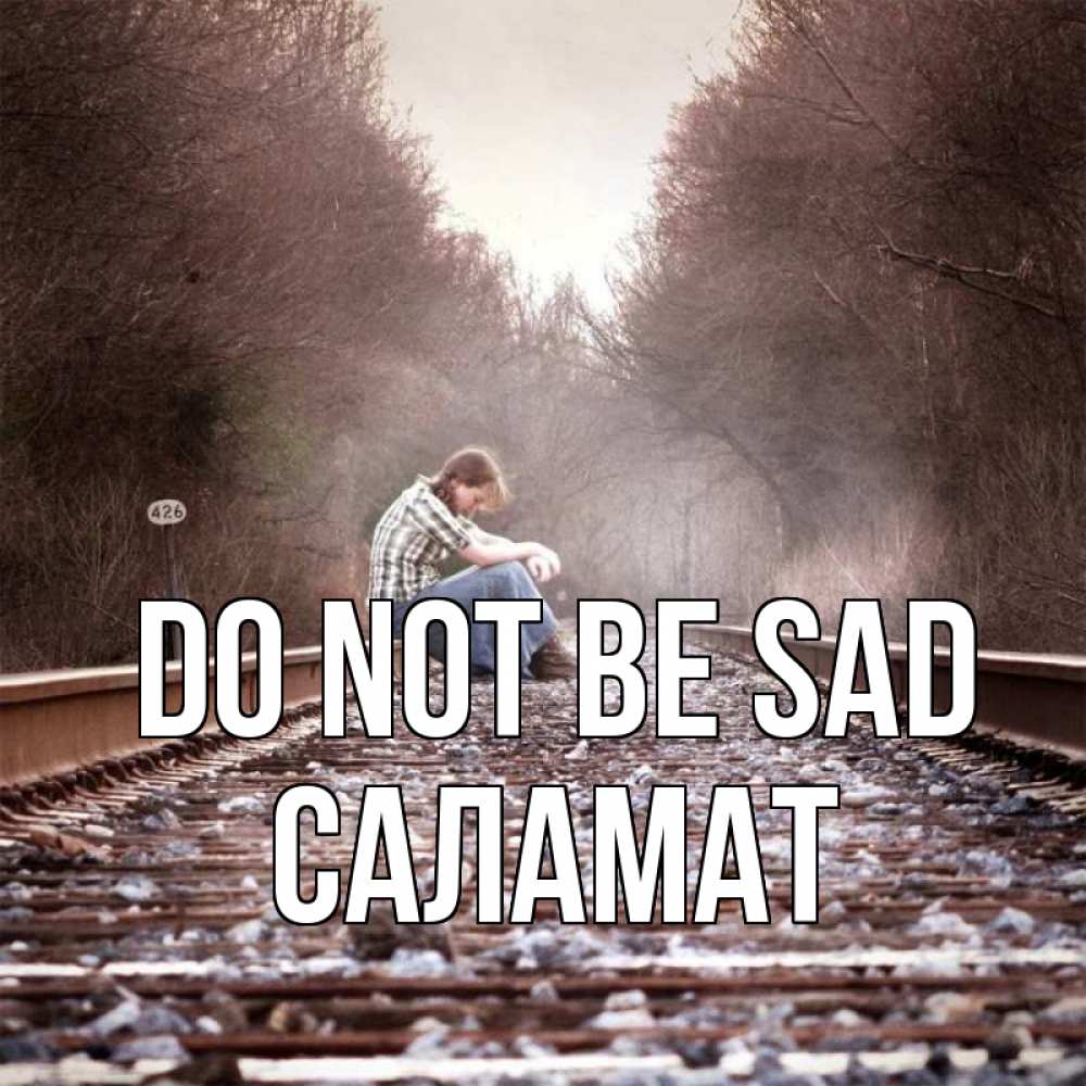 Greetings card с именем, САЛАМАТ Do not be sad девушка на рельсах Greetings with text for free download 
