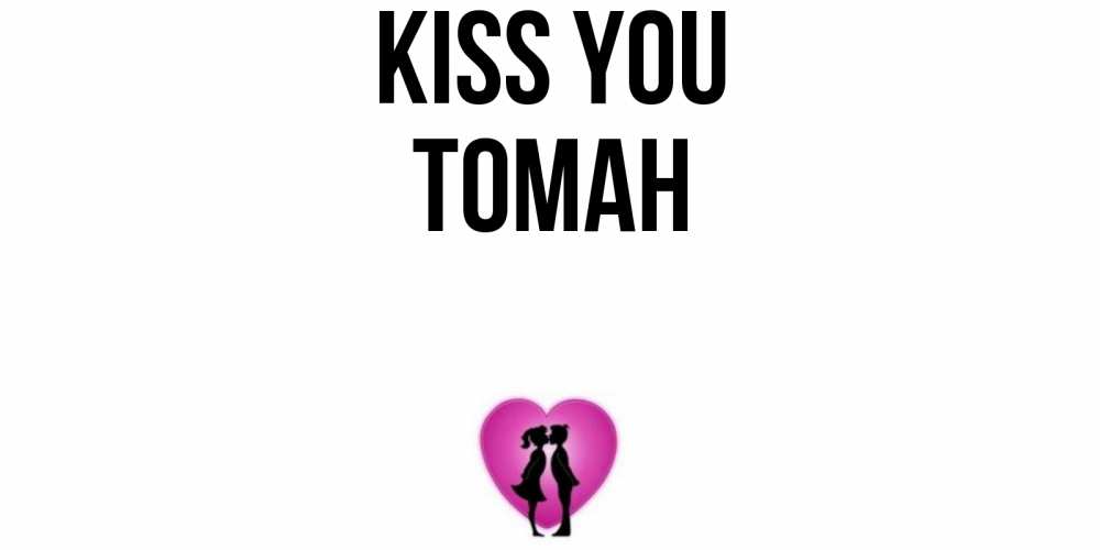 Greetings card с именем, ТОМАН Kiss you поцелуй Greetings with text for free download 