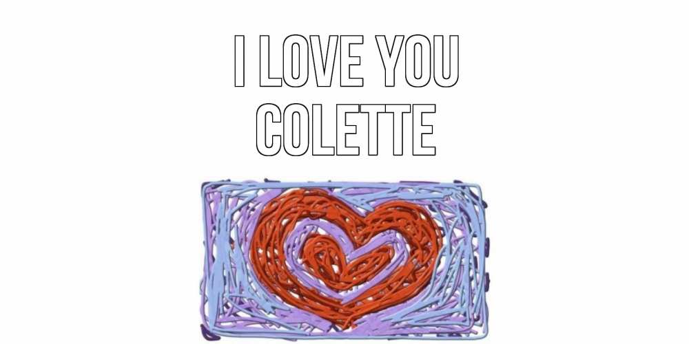 Greetings card с именем, Colette I love you сердце Greetings with text for free download 