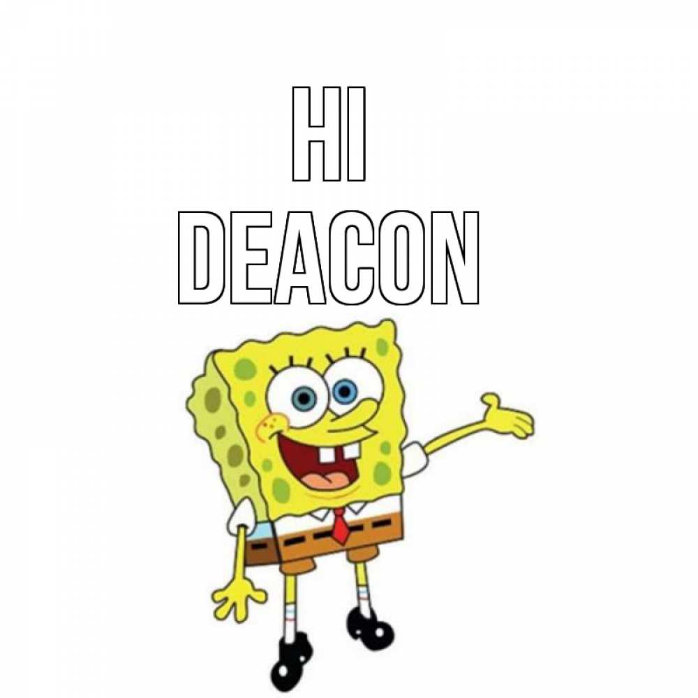 Greetings card с именем, Deacon Hi спанч Боб на позитиве Greetings with text for free download 