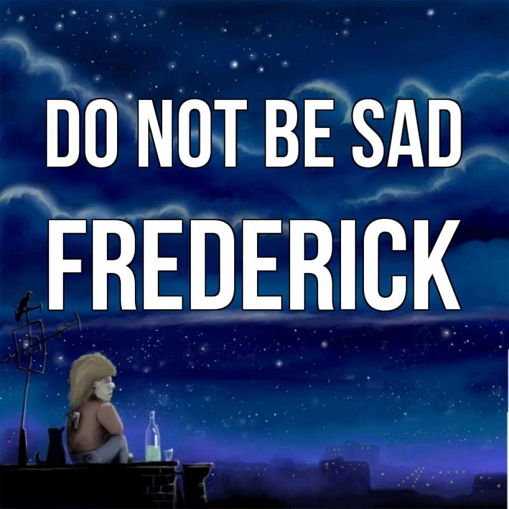 Greetings card с именем, Frederick Do not be sad город с крыши Greetings with text for free download 