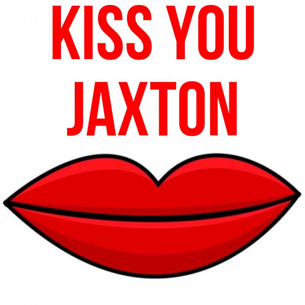 Greetings card с именем, Jaxton Kiss you губы векторные Greetings with text for free download 