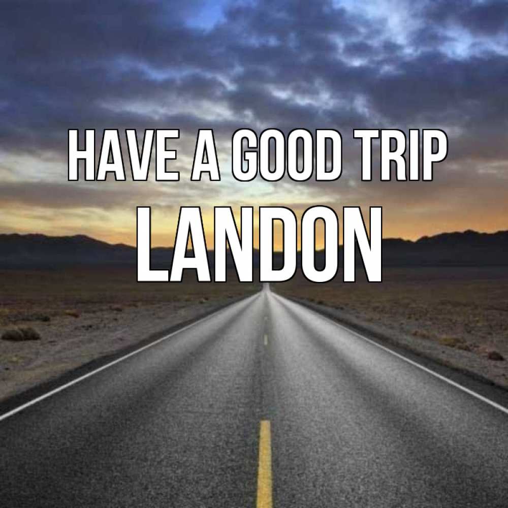 Greetings card с именем, Landon Have a good trip горы на горизонте Greetings with text for free download 