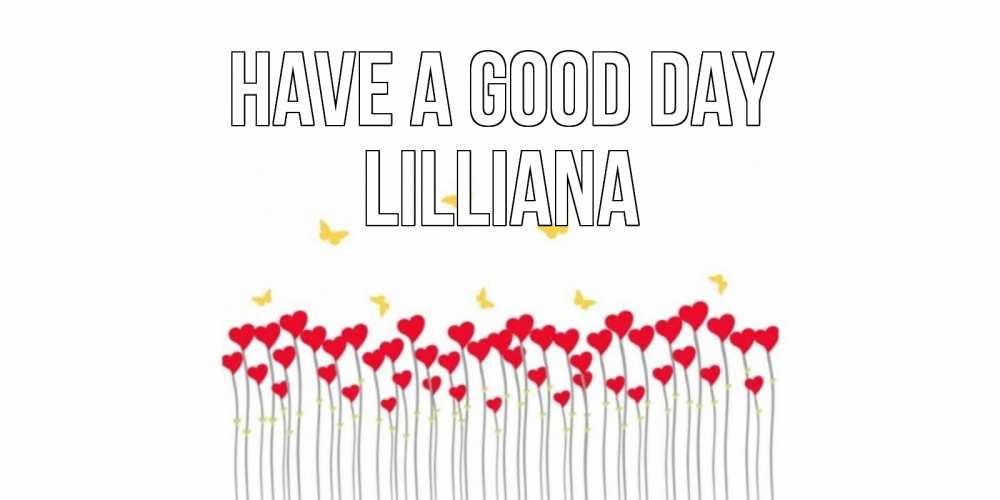 Greetings card с именем, Lilliana Have a good day удачи Greetings with text for free download 
