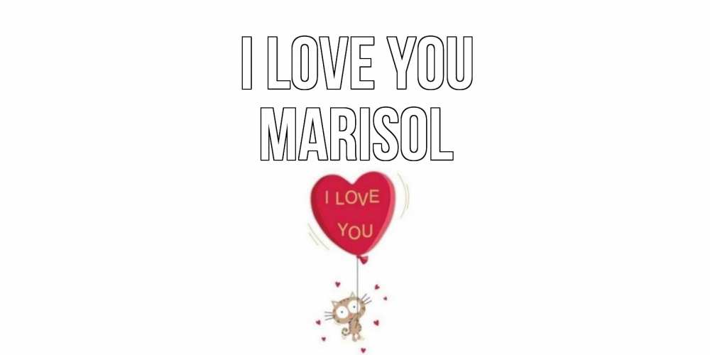 Greetings card с именем, Marisol I love you кот, сердце Greetings with text for free download 