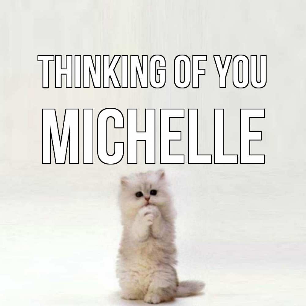 Greetings card с именем, Michelle Thinking of you кот стоит на задних лапах Greetings with text for free download 