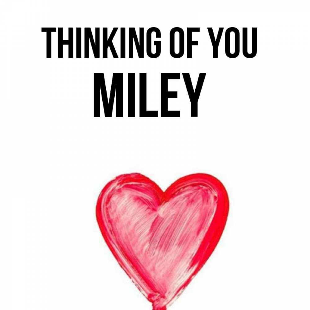Greetings card с именем, Miley Thinking of you для влюбленных Greetings with text for free download 