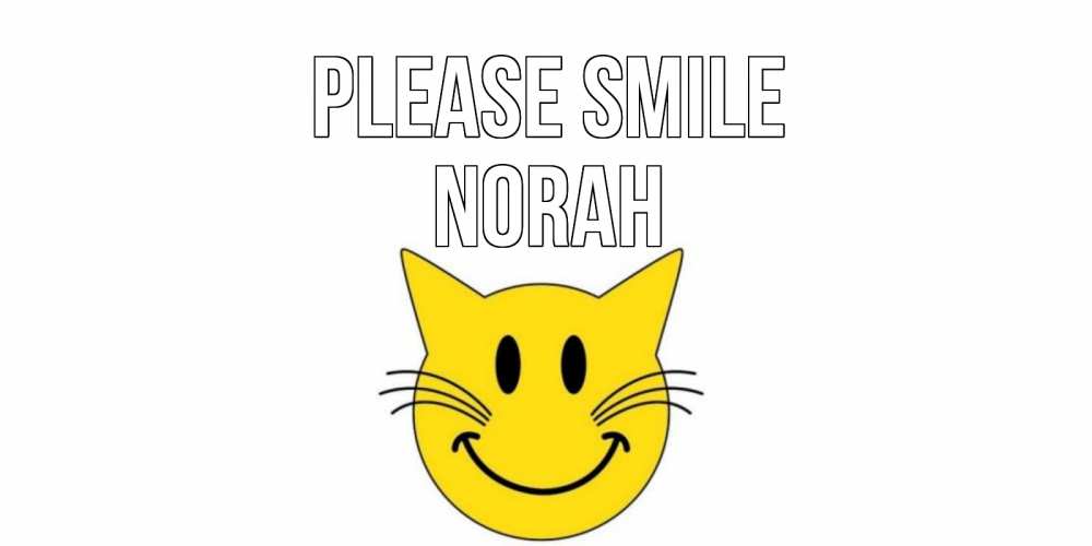Greetings card с именем, Norah Please smile кот, улыбка Greetings with text for free download 