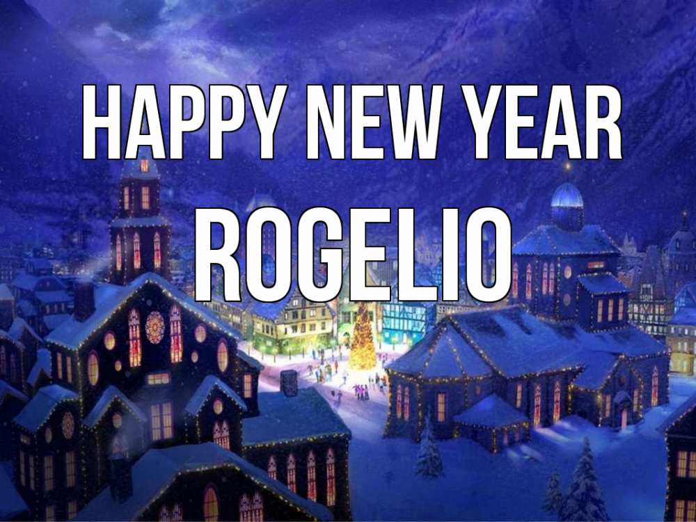 Greetings card с именем, Rogelio Happy New Year новый год Greetings with text for free download 