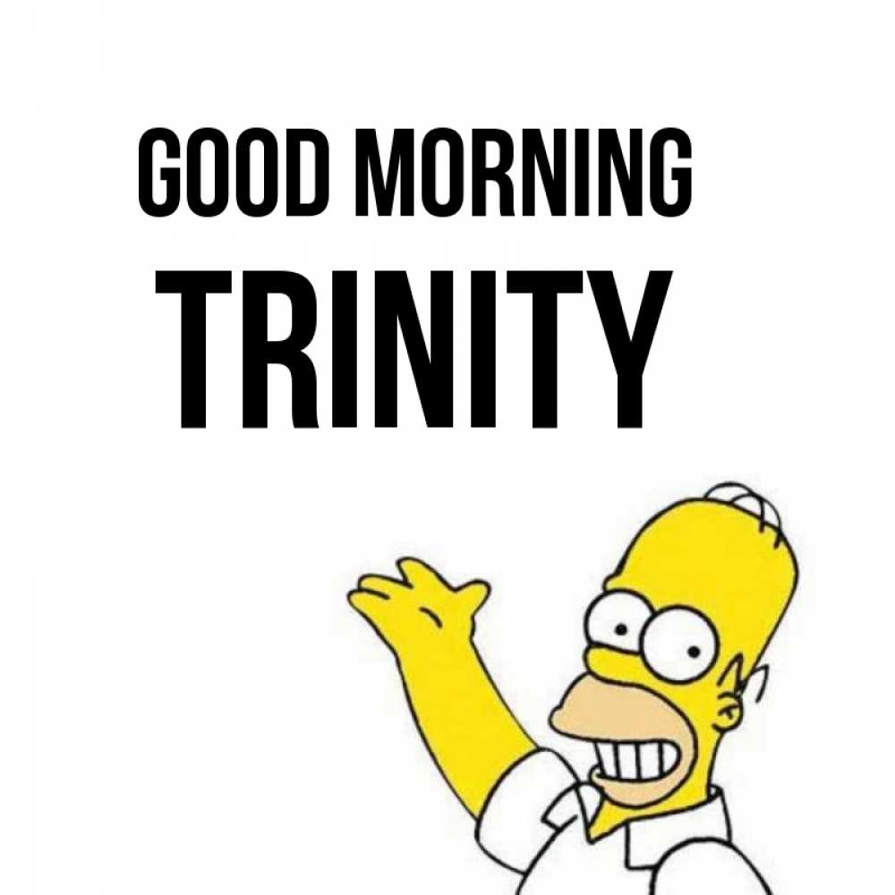 Greetings card с именем, Trinity Good morning открытки с пожеланиями Greetings with text for free download 