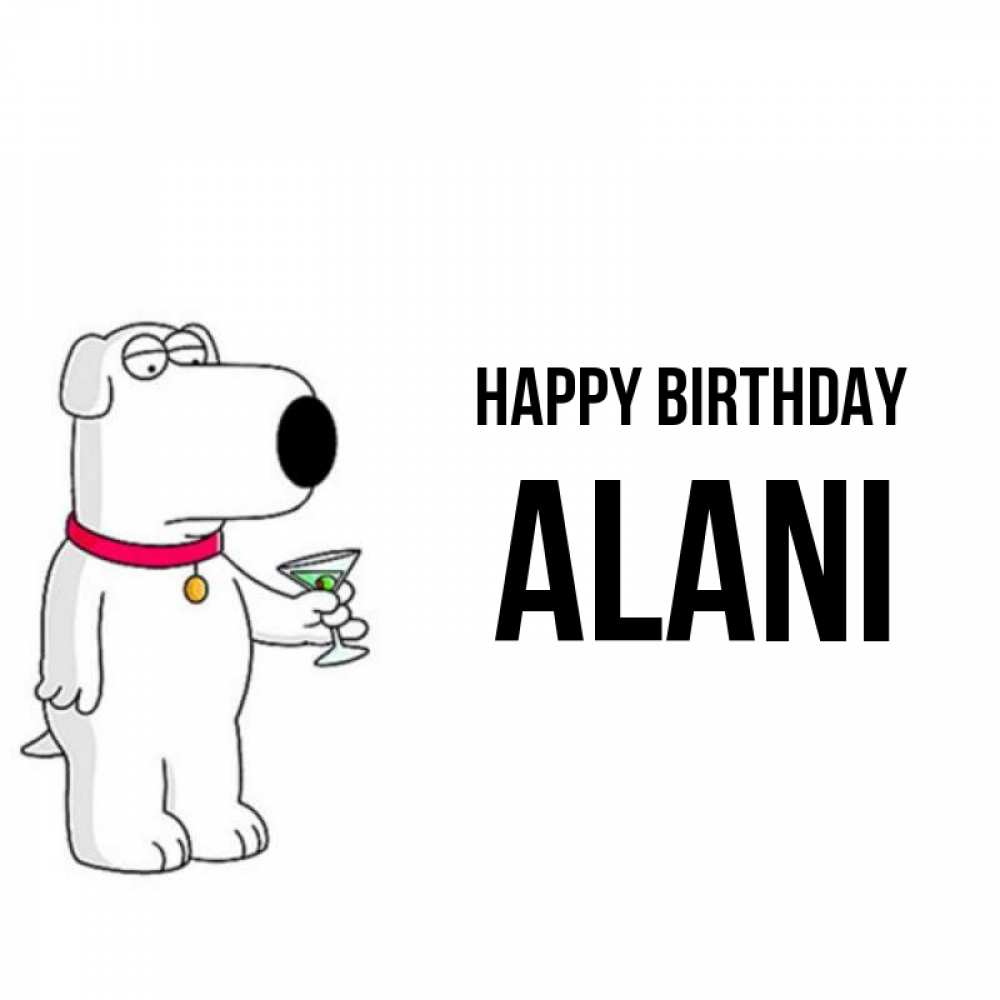 Greetings card с именем, Alani Happy Birthday песик с оливками Greetings with text for free download 
