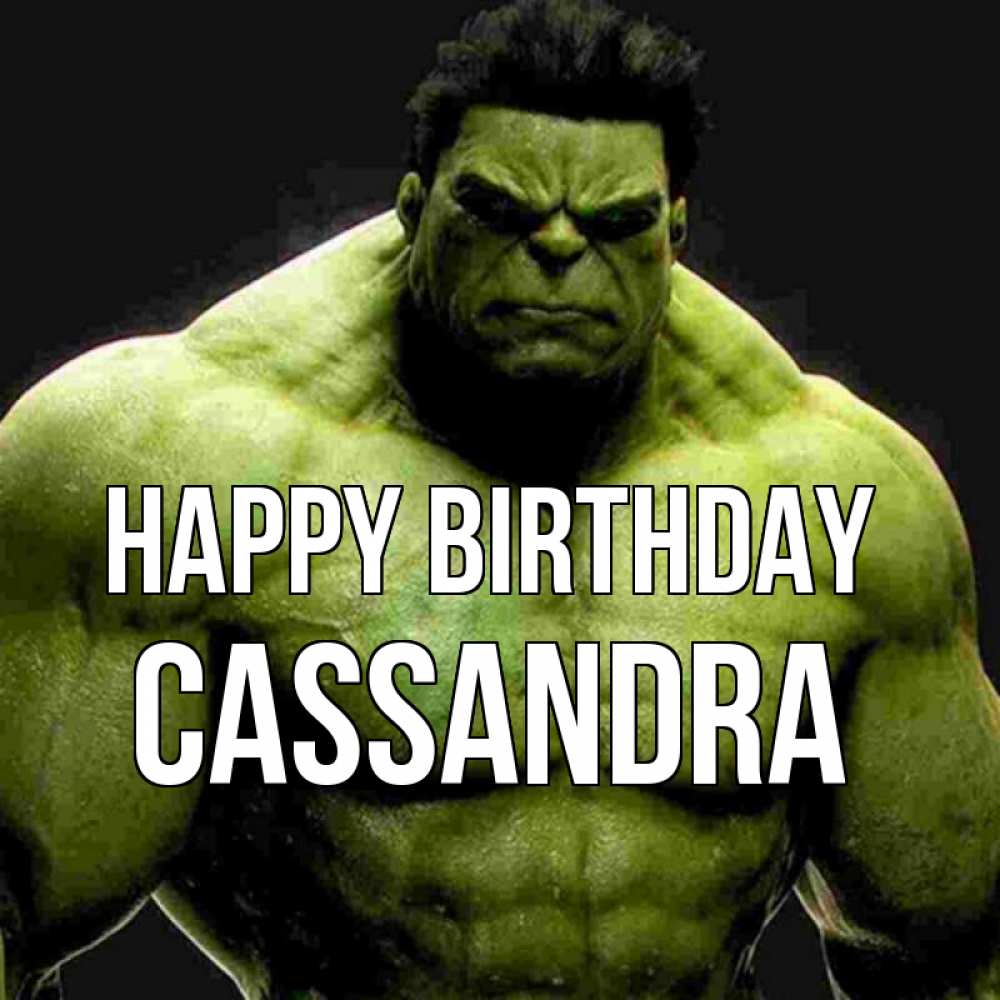 Greetings card с именем, Cassandra Happy Birthday зеленый супергерой марвел Greetings with text for free download 