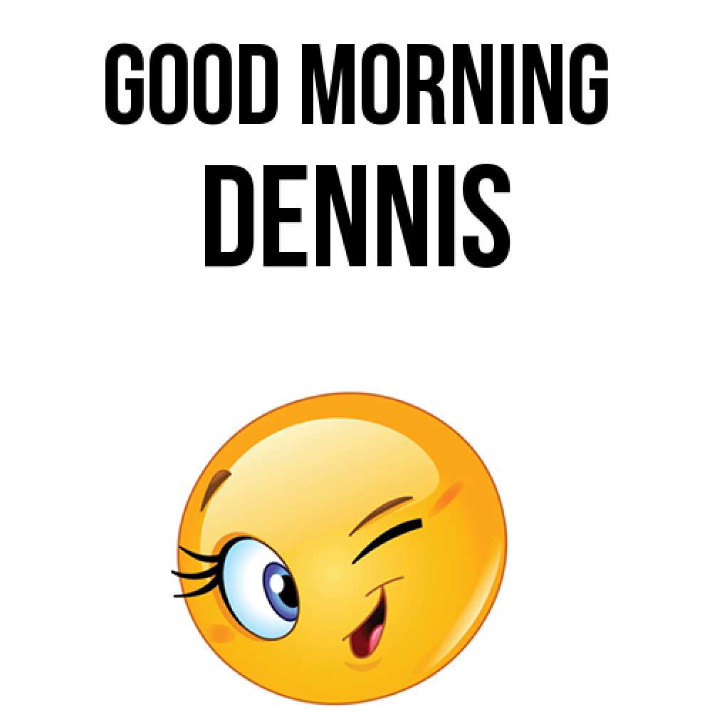 Greetings card с именем, Dennis Good morning хорошее настроение Greetings with text for free download 