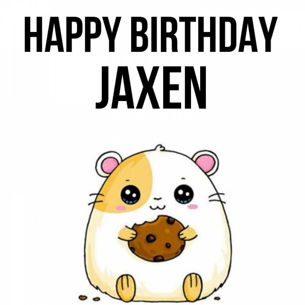 Greetings card с именем, Jaxen Happy Birthday с днюхой Greetings with text for free download 