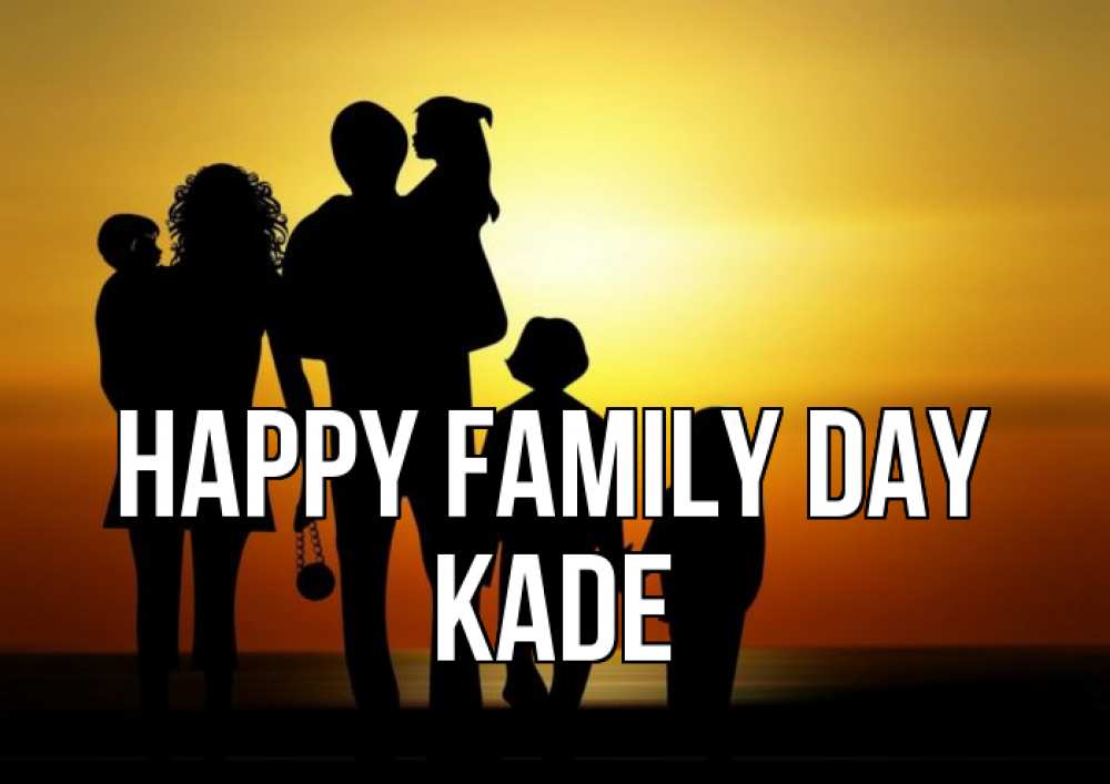 Greetings card с именем, Kade happy family day Семья, закат, мама, папа, дети Greetings with text for free download 