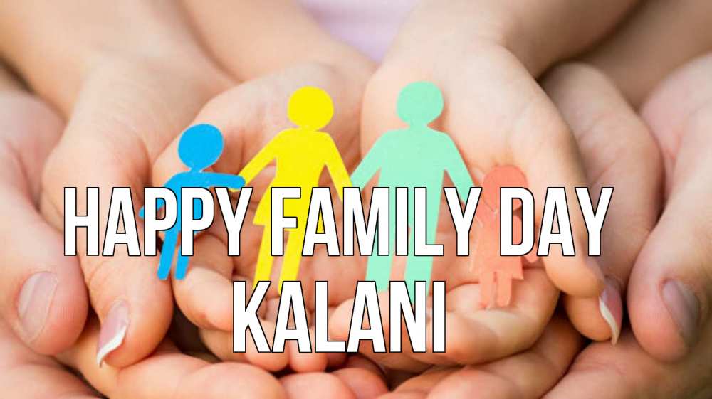 Greetings card с именем, Kalani happy family day Руки, бумага, семья Greetings with text for free download 