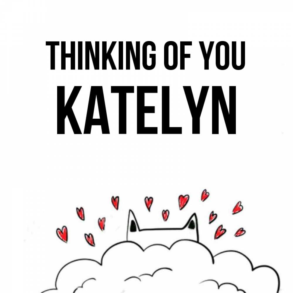 Greetings card с именем, Katelyn Thinking of you кот за облаком Greetings with text for free download 