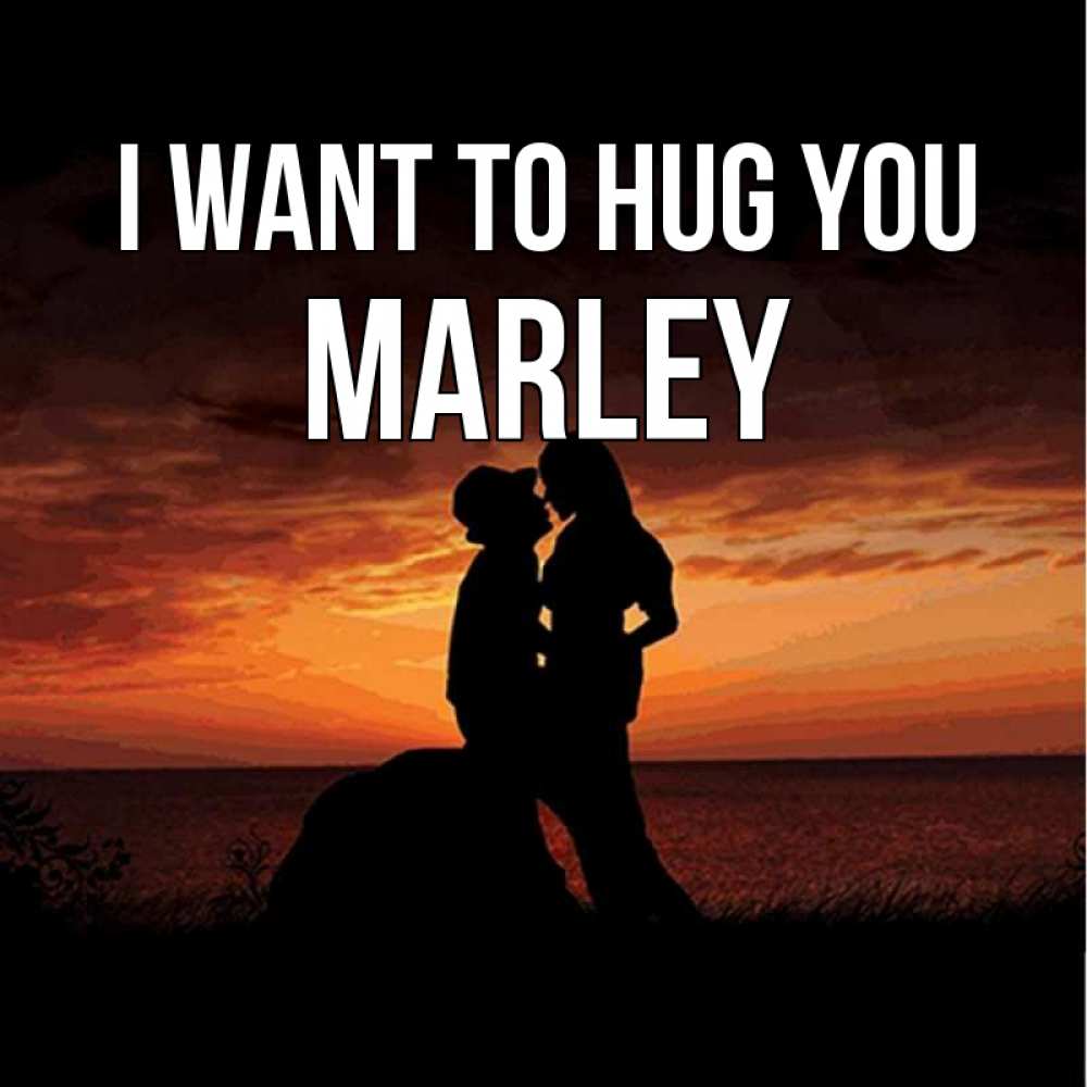 Greetings card с именем, Marley I want to hug you парень и девушка и оранжевое небо Greetings with text for free download 