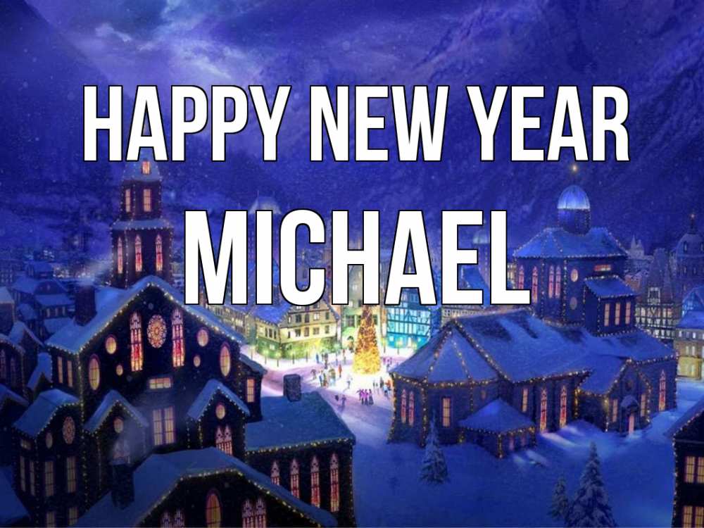 Greetings card с именем, Michael Happy New Year новый год Greetings with text for free download 