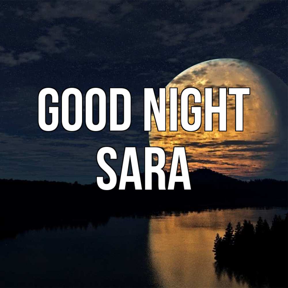 Greetings card с именем, Sara Good night речка Greetings with text for free download 