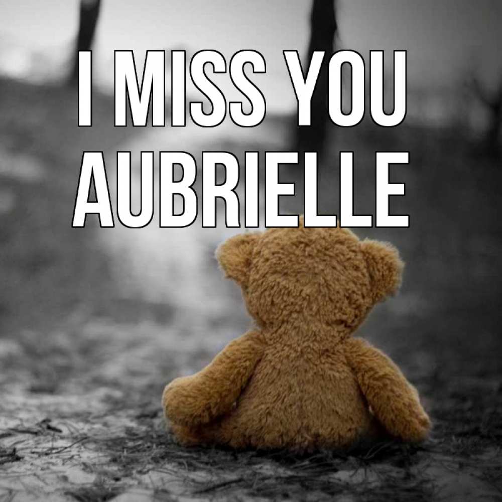 Greetings card с именем, Aubrielle I miss you красивые открытки Greetings with text for free download 
