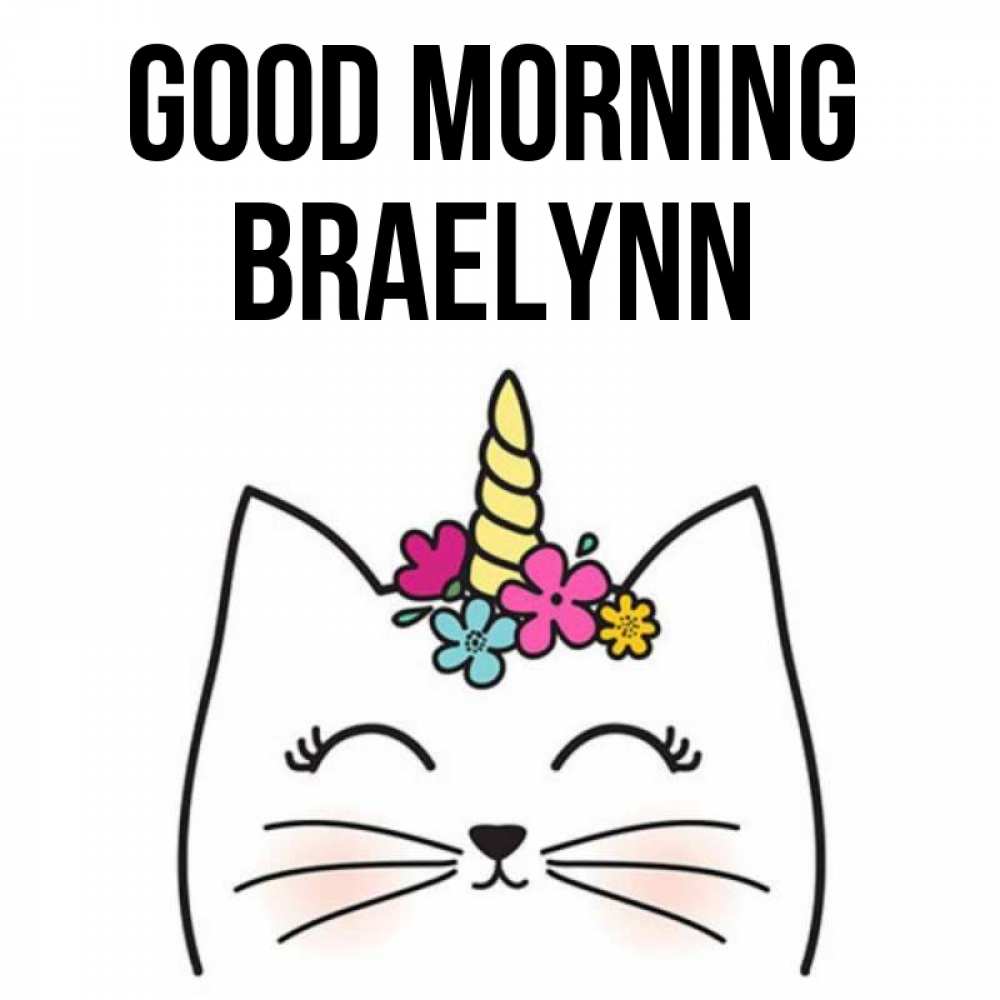 Greetings card с именем, Braelynn Good morning утречко Greetings with text for free download 