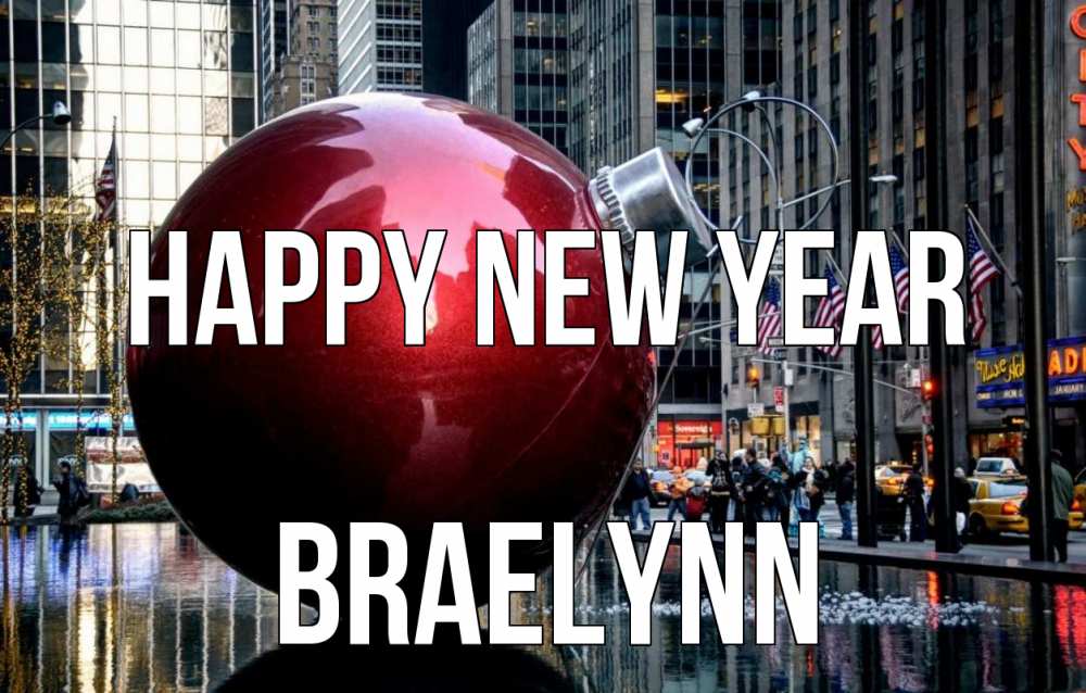 Greetings card с именем, Braelynn Happy New Year Америка, новый год Greetings with text for free download 
