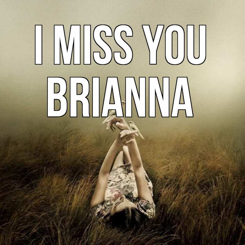 Greetings card с именем, Brianna I miss you девушка с голубями Greetings with text for free download 