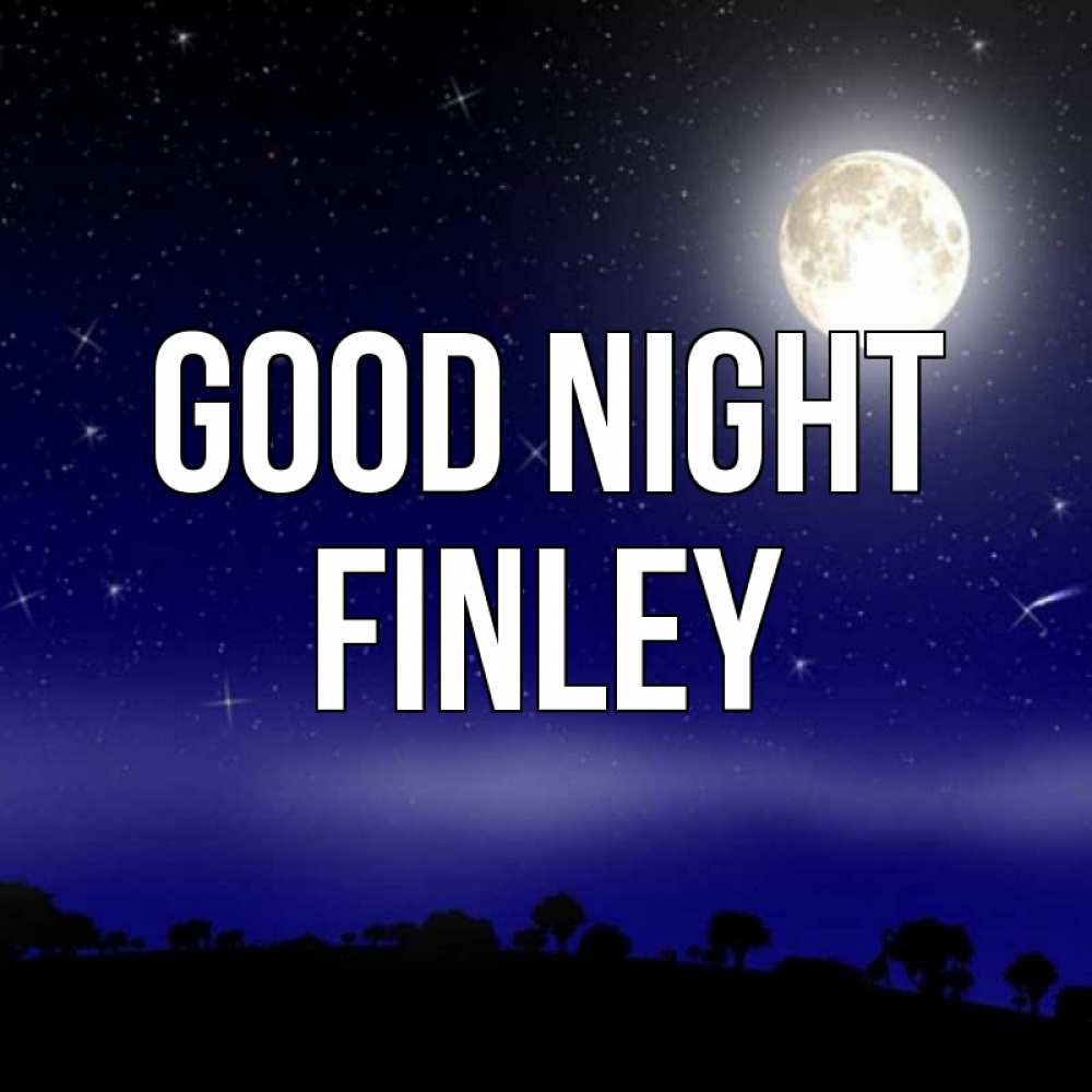 Greetings card с именем, Finley Good night ночное небо и лесная опушка при свете луны Greetings with text for free download 