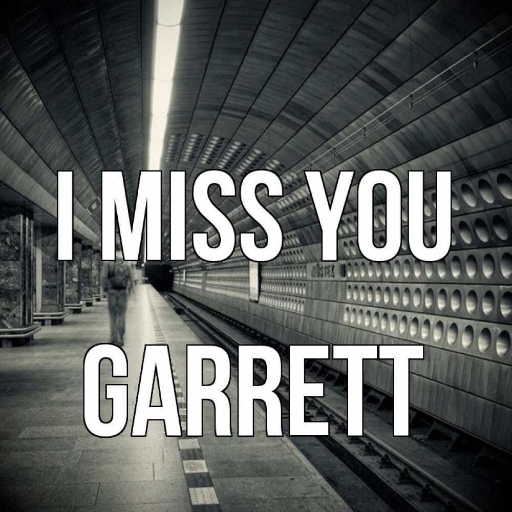 Greetings card с именем, Garrett I miss you приезжай 1 Greetings with text for free download 