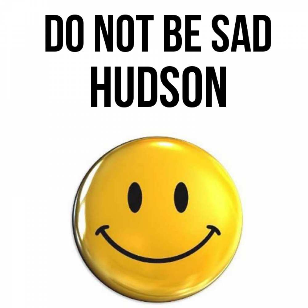 Greetings card с именем, Hudson Do not be sad желаем всем позитива Greetings with text for free download 