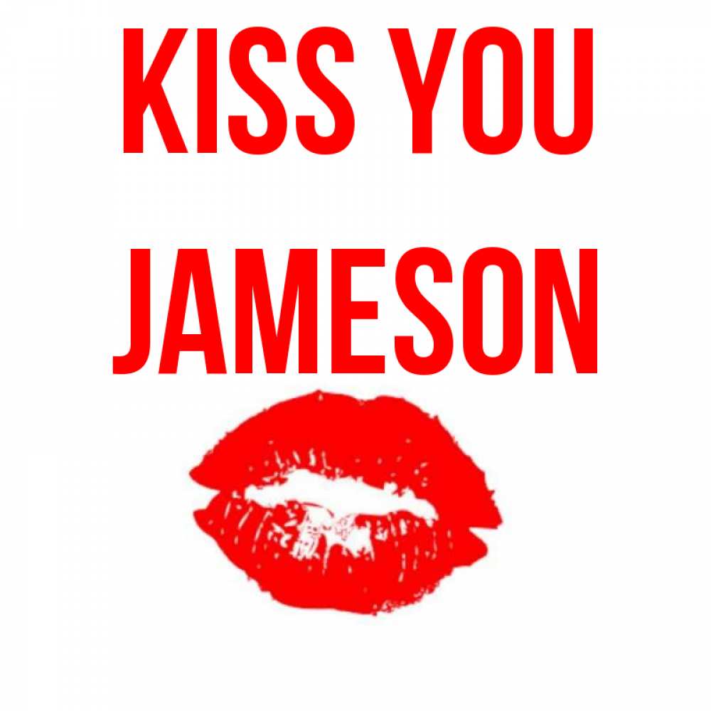 Greetings card с именем, Jameson Kiss you помада и губы Greetings with text for free download 
