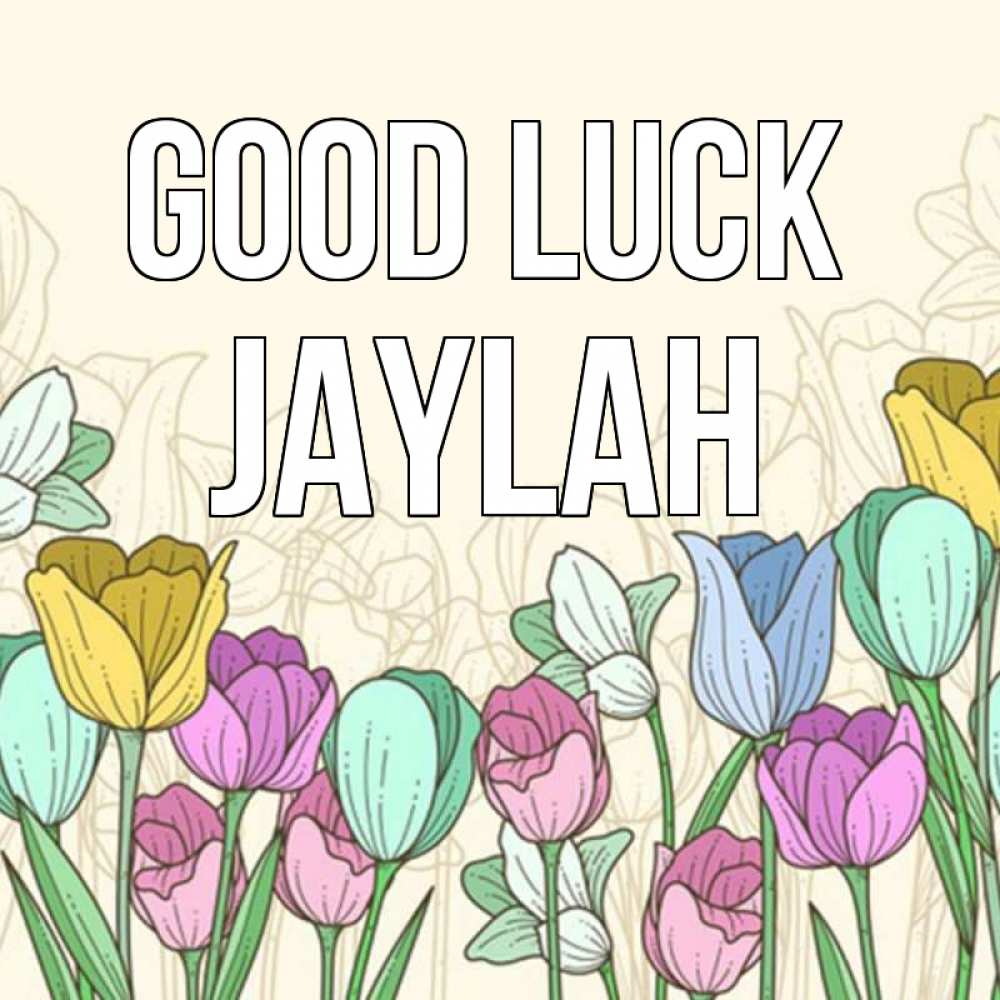 Greetings card с именем, Jaylah Good luck тюльпаны Greetings with text for free download 