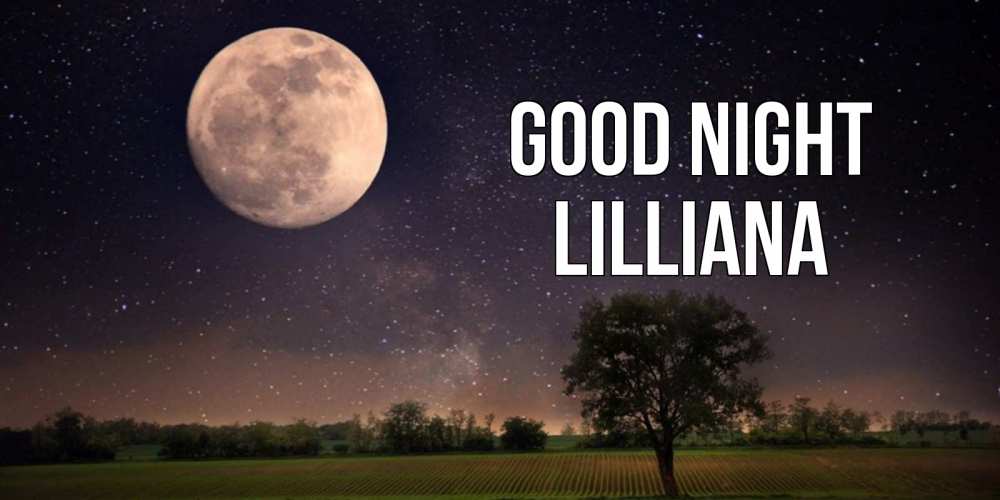Greetings card с именем, Lilliana Good night ночные открытки с луной Greetings with text for free download 