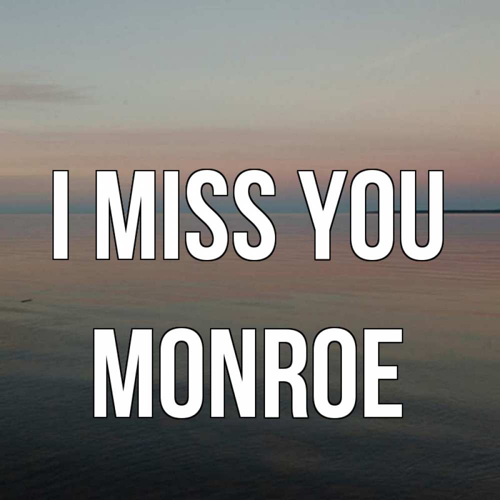 Greetings card с именем, Monroe I miss you пусто Greetings with text for free download 