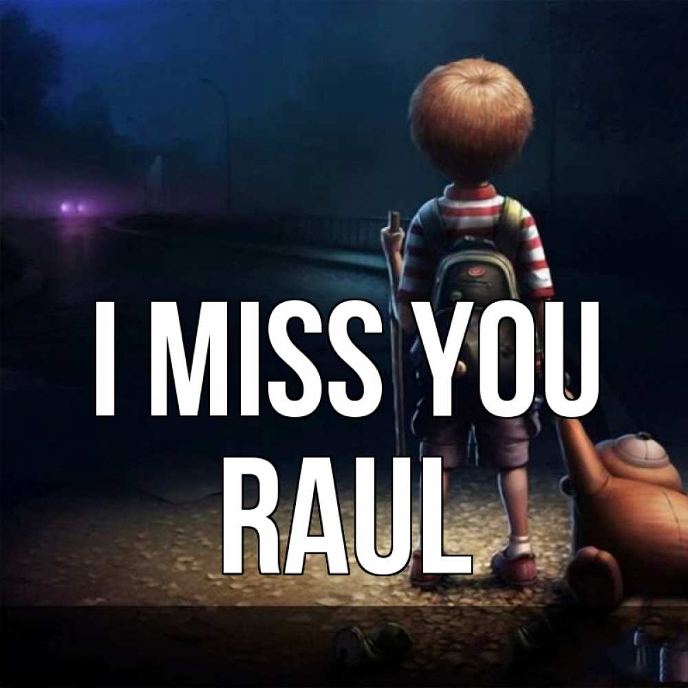 Greetings card с именем, Raul I miss you скучно Greetings with text for free download 