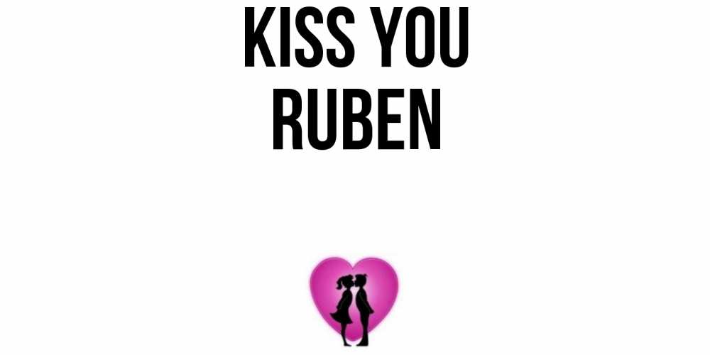 Greetings card с именем, Ruben Kiss you поцелуй Greetings with text for free download 
