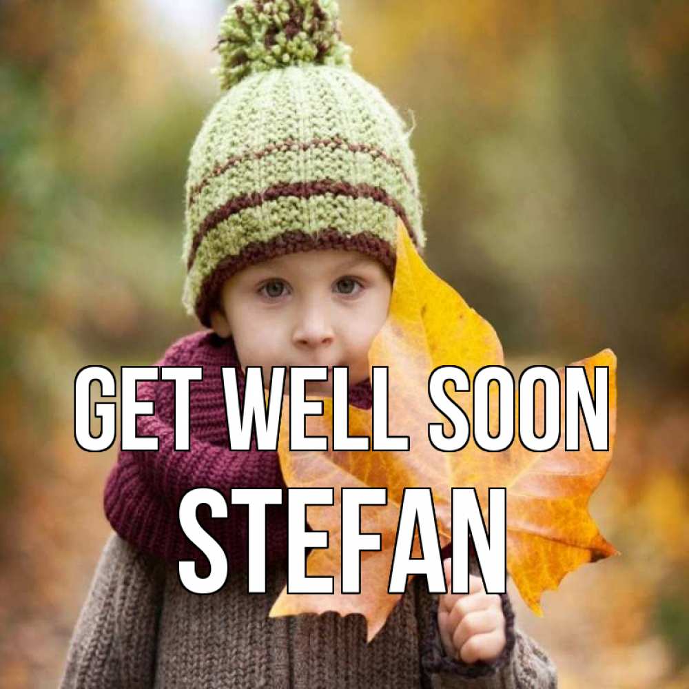 Greetings card с именем, Stefan Get well soon дышим свежим воздухом Greetings with text for free download 