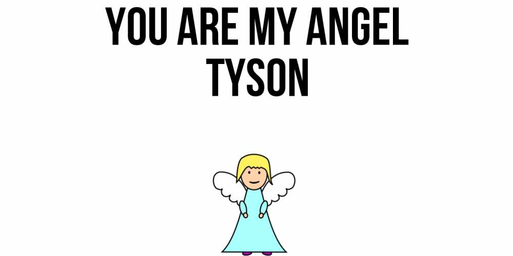 Greetings card с именем, Tyson You are my angel ангел Greetings with text for free download 