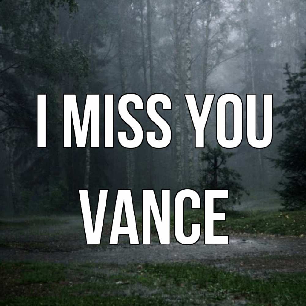 Greetings card с именем, Vance I miss you одна и плохо мне Greetings with text for free download 