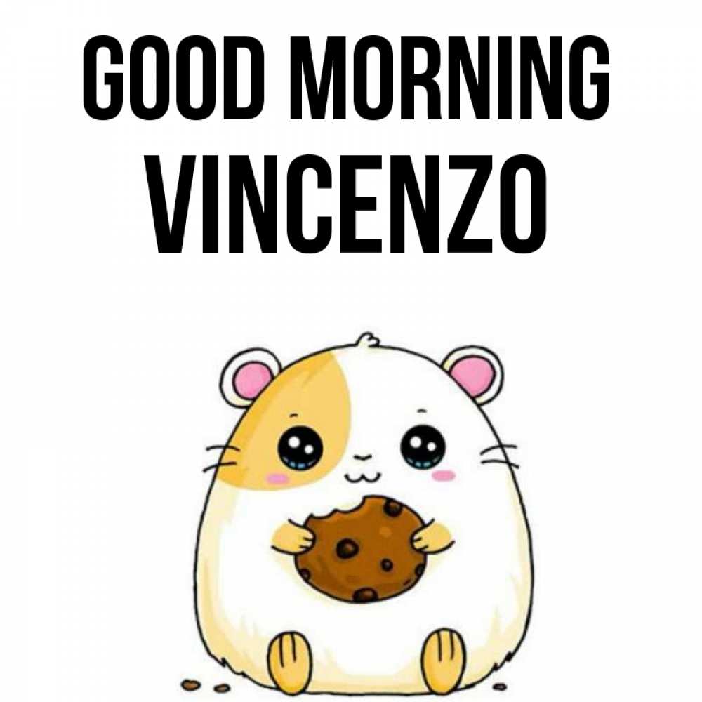 Greetings card с именем, Vincenzo Good morning есть печеньку. Утречко Greetings with text for free download 