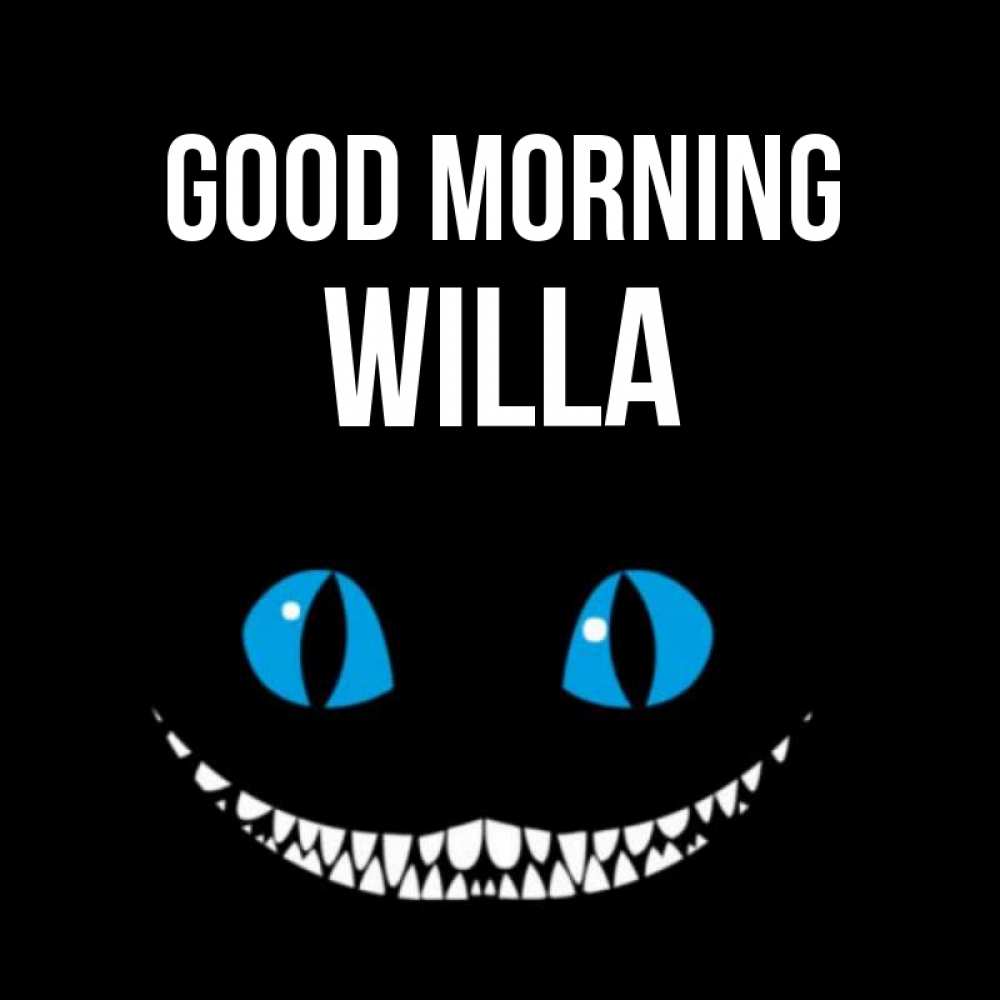 Greetings card с именем, Willa Good morning голубые глаза и зубки Greetings with text for free download 