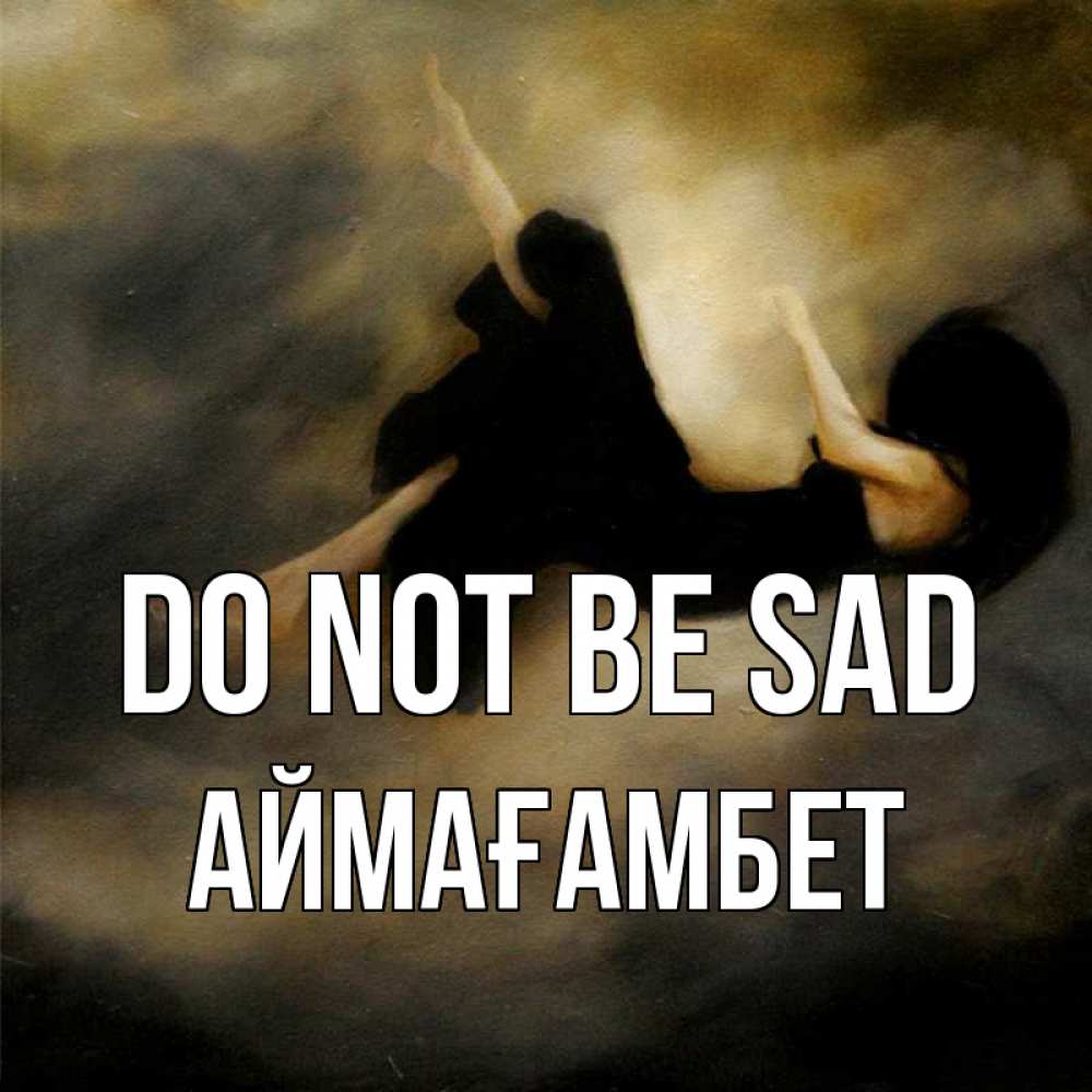 Greetings card с именем, Аймағамбет Do not be sad девушка падает Greetings with text for free download 