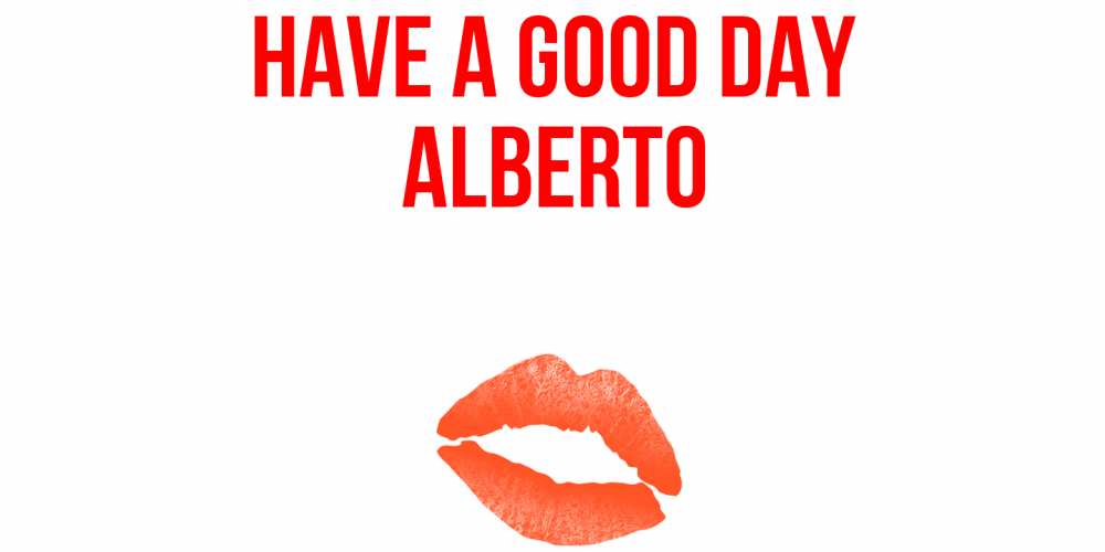 Greetings card с именем, Alberto Have a good day удачного дня с поцелуем Greetings with text for free download 