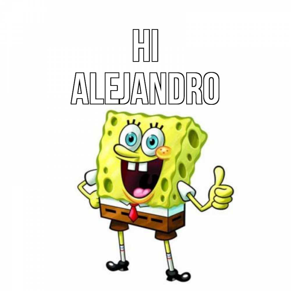 Greetings card с именем, Alejandro Hi спанч Боб улыбается Greetings with text for free download 