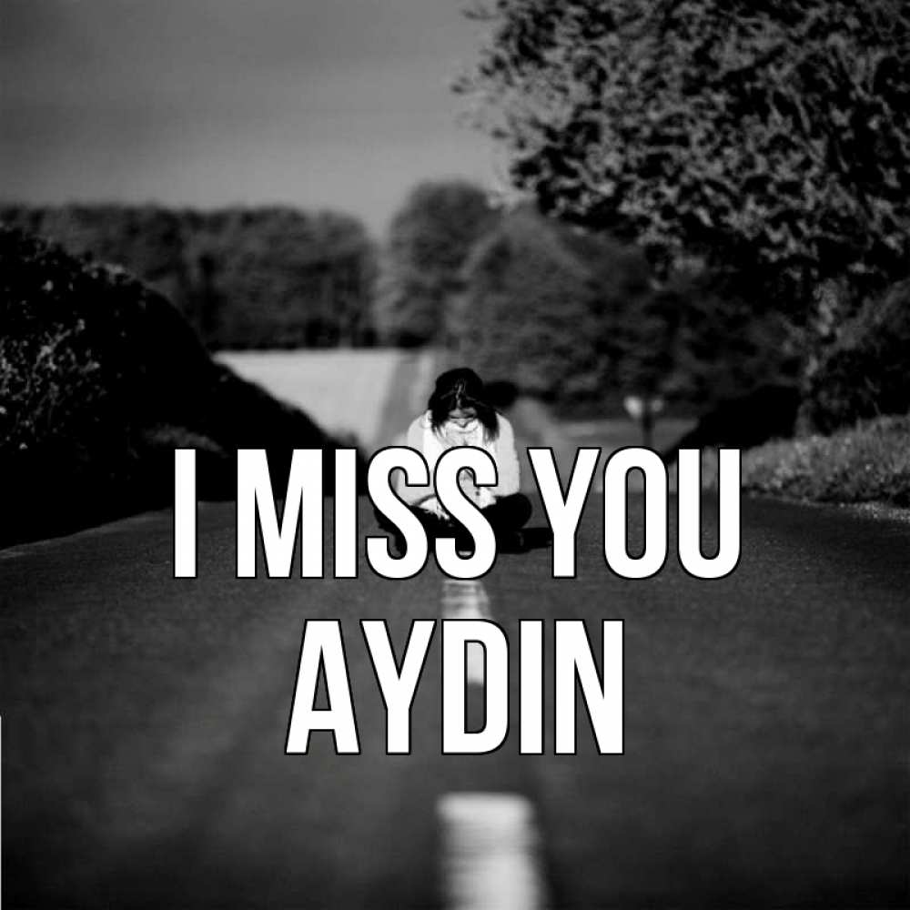 Greetings card с именем, Aydin I miss you фото Greetings with text for free download 