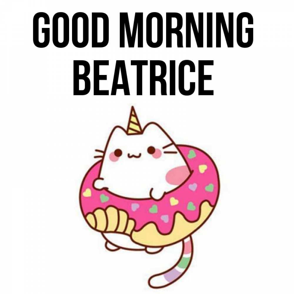 Greetings card с именем, Beatrice Good morning кот в бублике Greetings with text for free download 