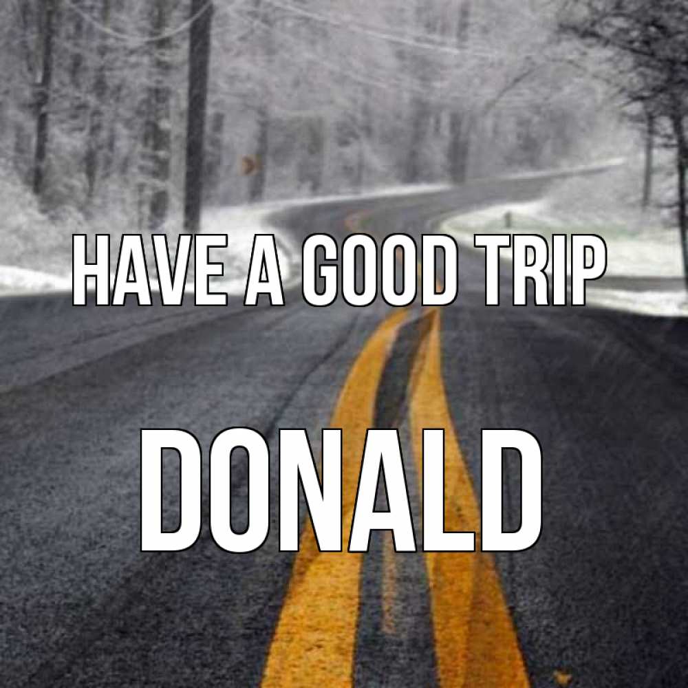 Greetings card с именем, Donald Have a good trip хорошего вам путешествия Greetings with text for free download 